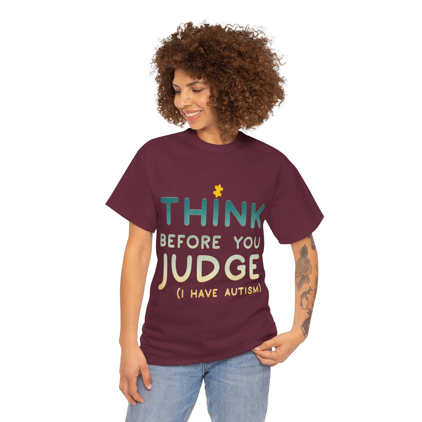 Think Before You Judge I have Autism T-shirt Unisex Heavy Cotton