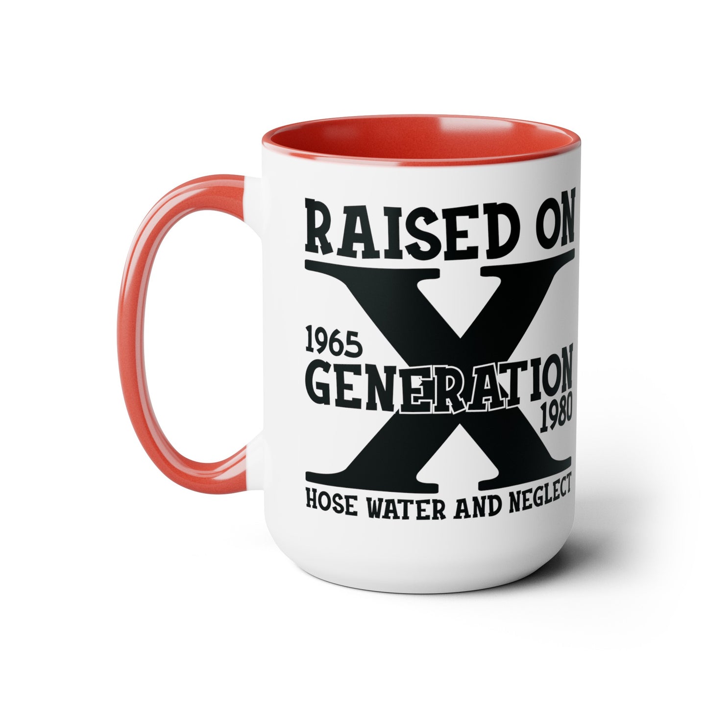 GEN X Raised On Hose Water & Neglect 15oz Coffee Mug