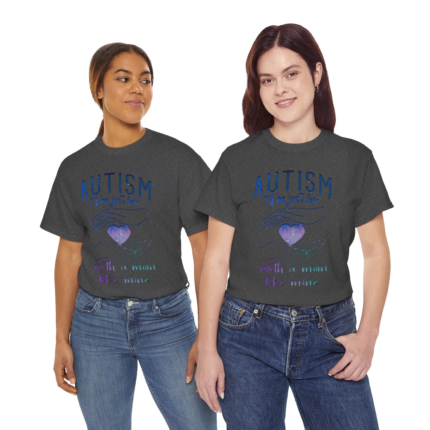 Autism I'll Be Just Fine with a Mom Like Mine T-shirt Unisex Heavy Cotton