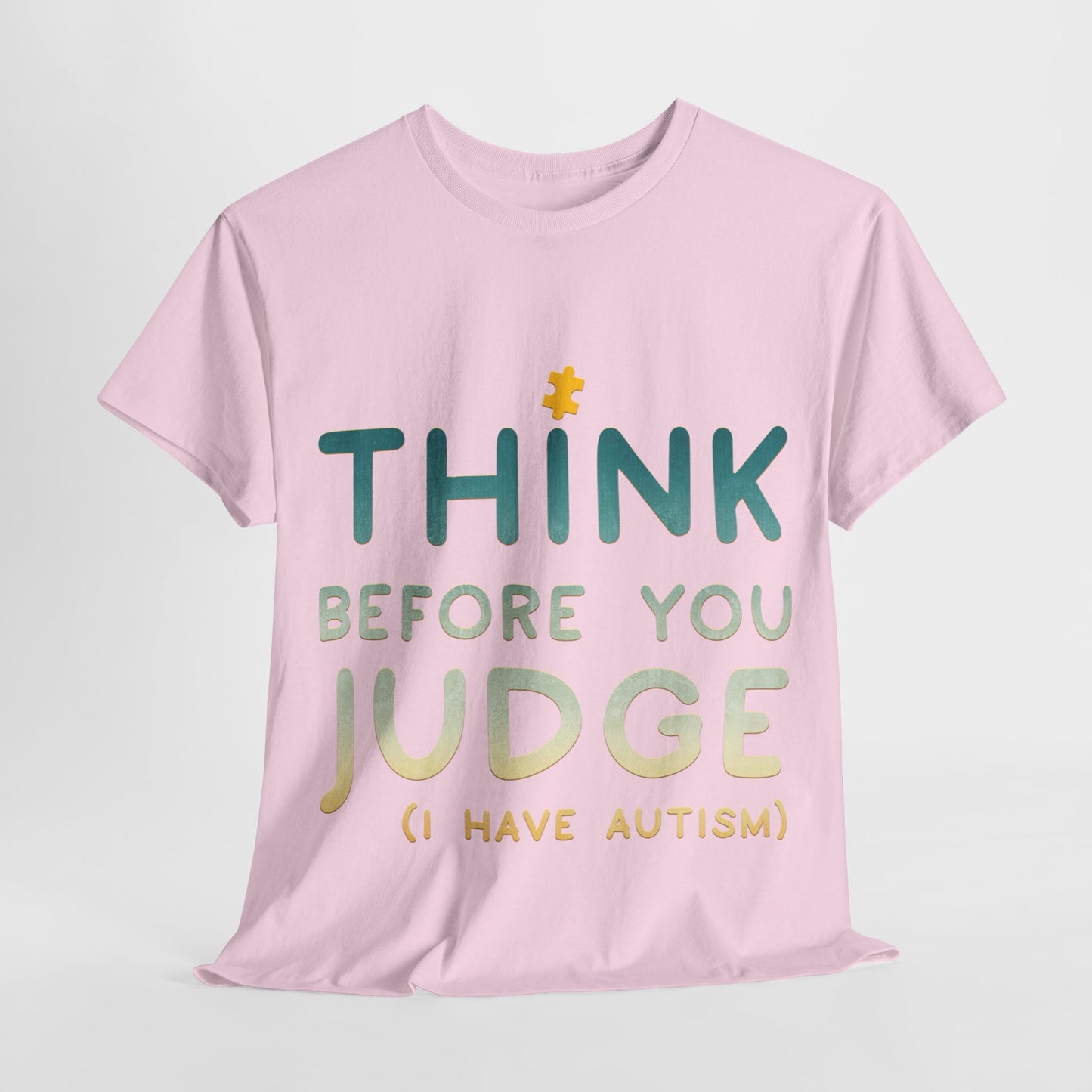 Think Before You Judge I have Autism T-shirt Unisex Heavy Cotton