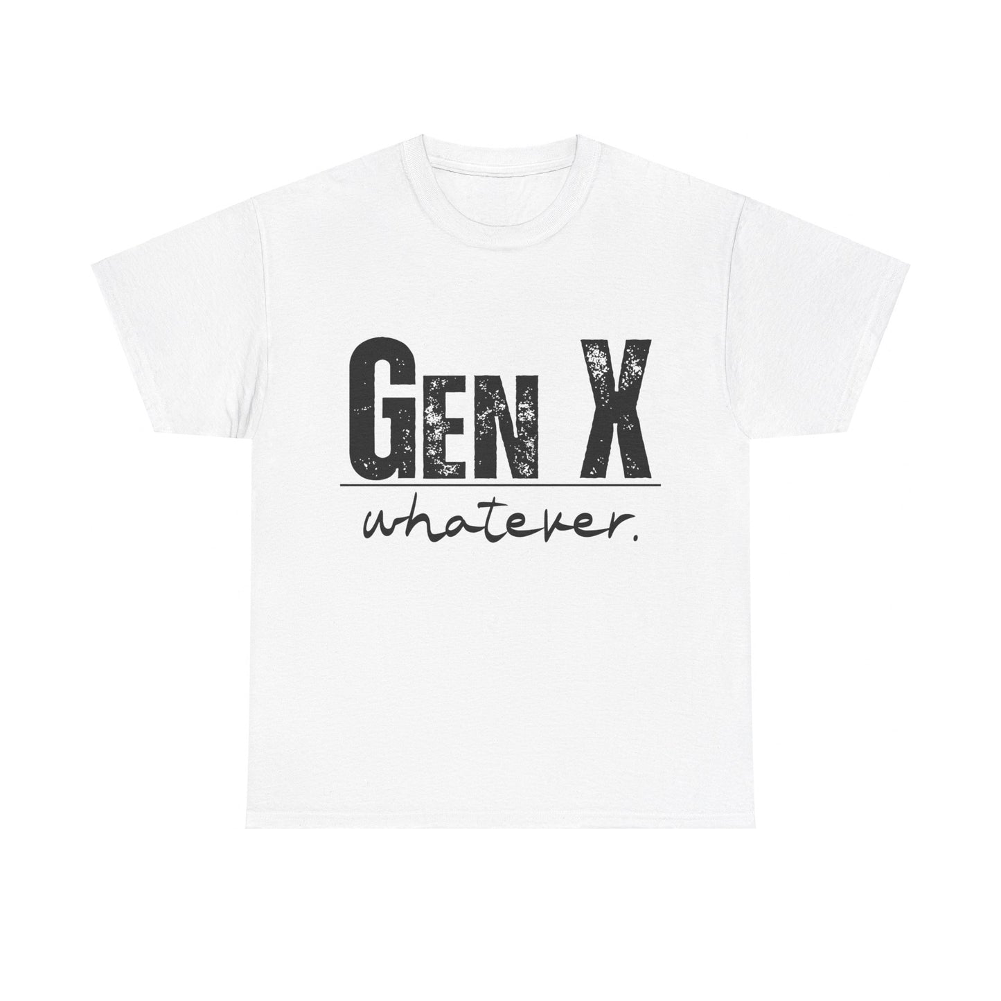 GEN X Whatever Unisex Heavy Cotton T-Shirt