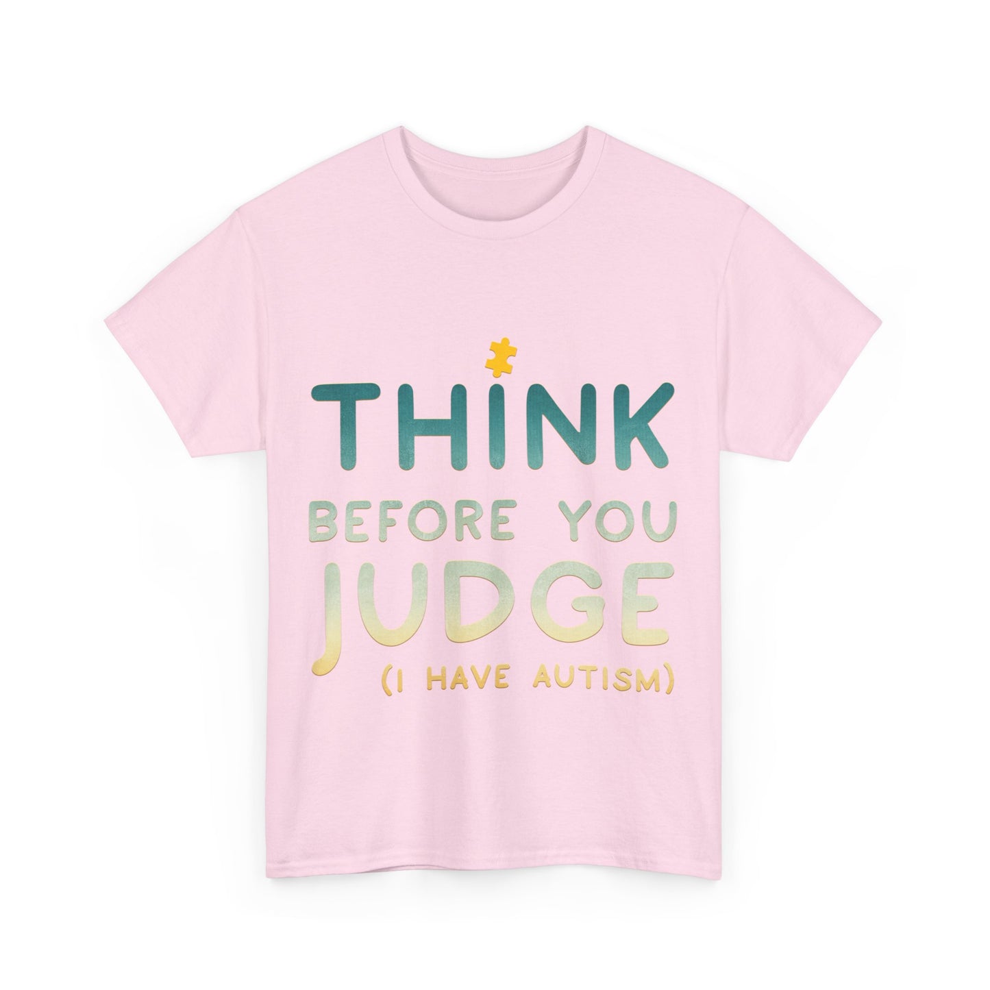 Think Before You Judge I have Autism T-shirt Unisex Heavy Cotton