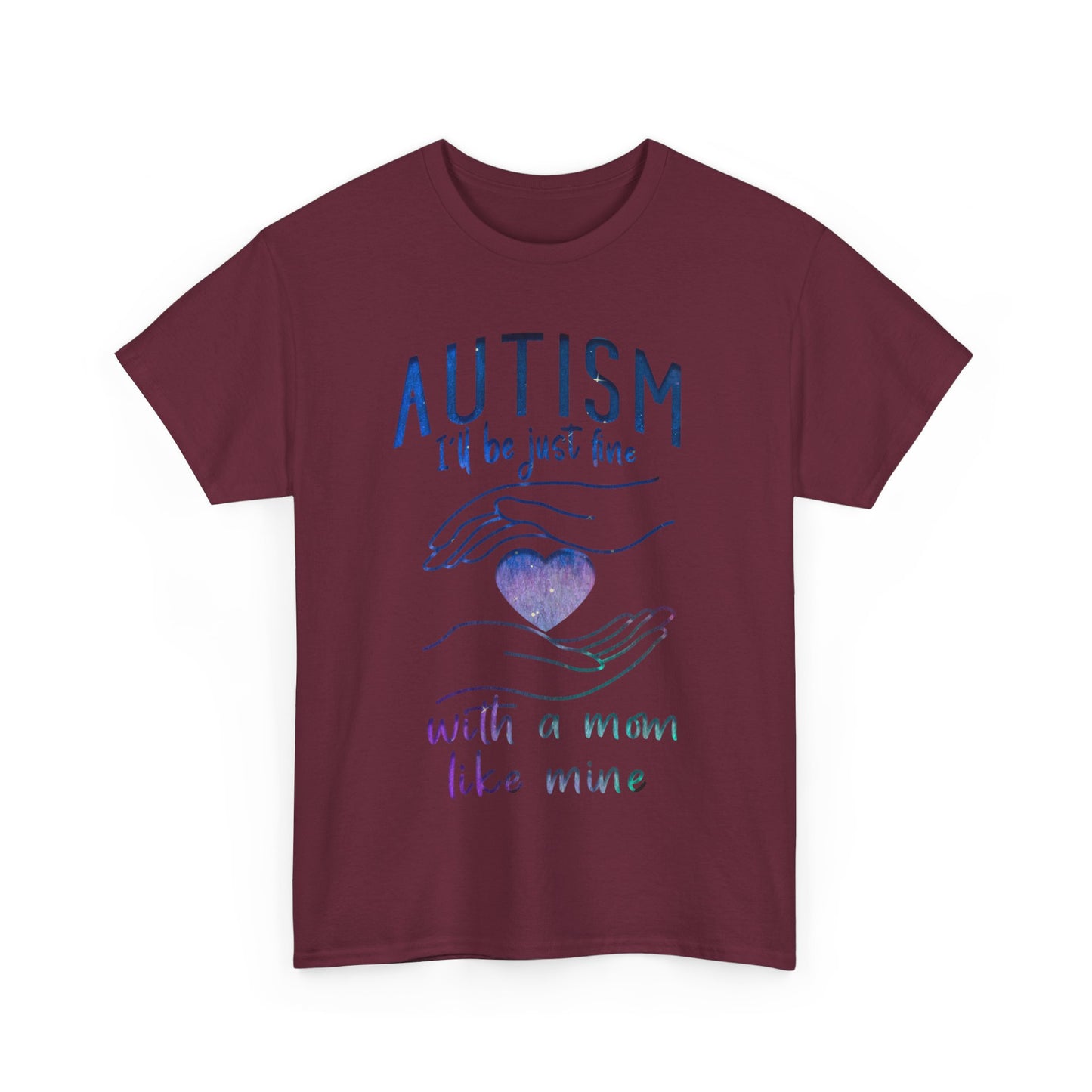 Autism I'll Be Just Fine with a Mom Like Mine T-shirt Unisex Heavy Cotton