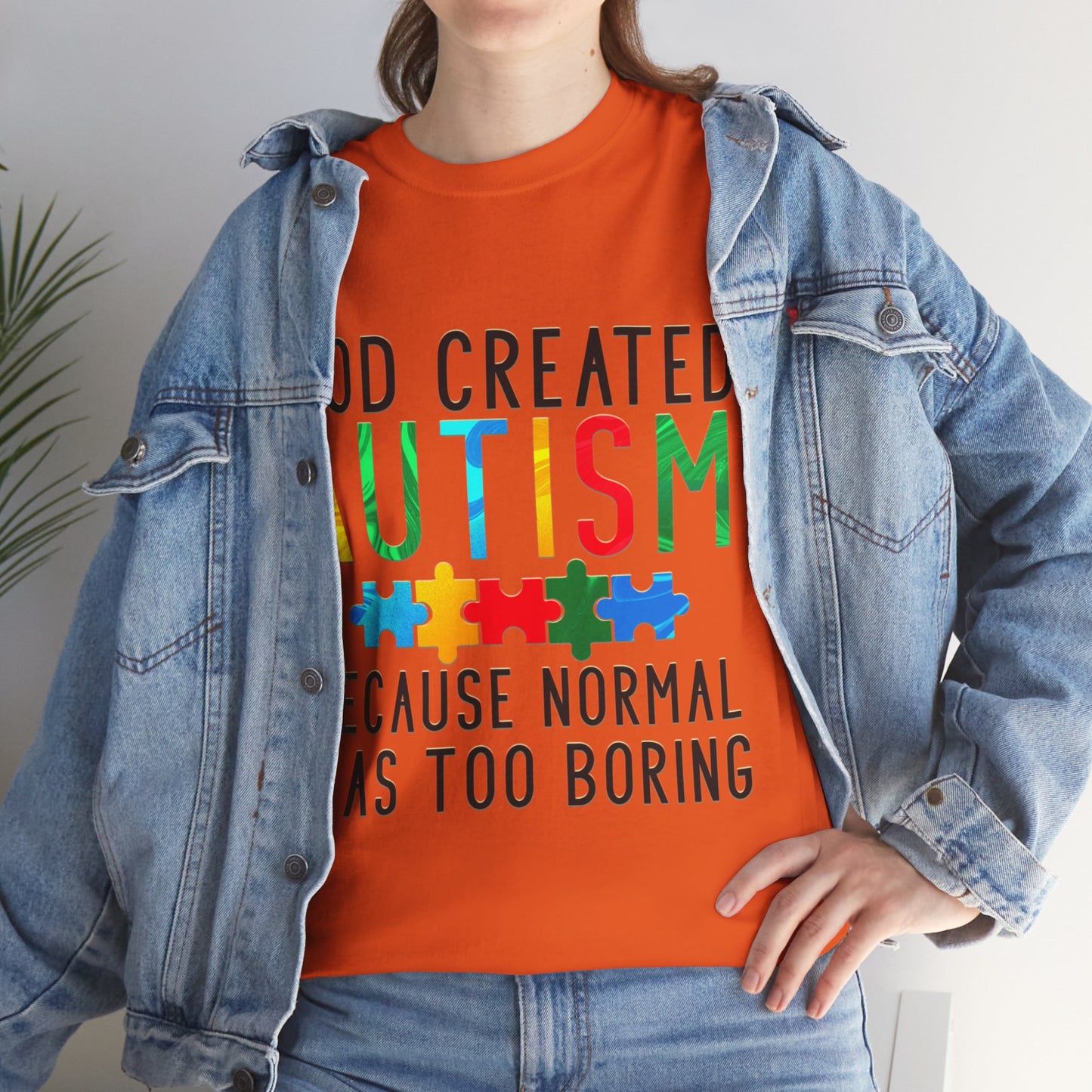 God Created Autism Because Normal Was Too Boring T-shirt Unisex Heavy Cotton
