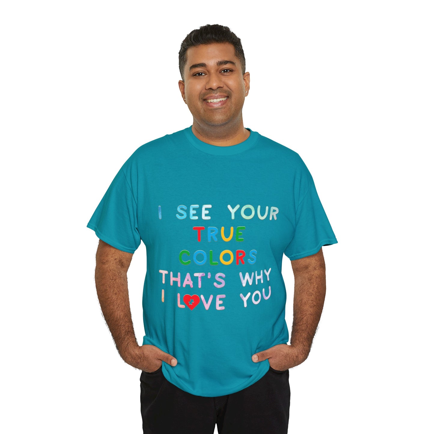 Autism I See Your True Colors That's Why I Love you T-shirt Unisex Heavy Cotton