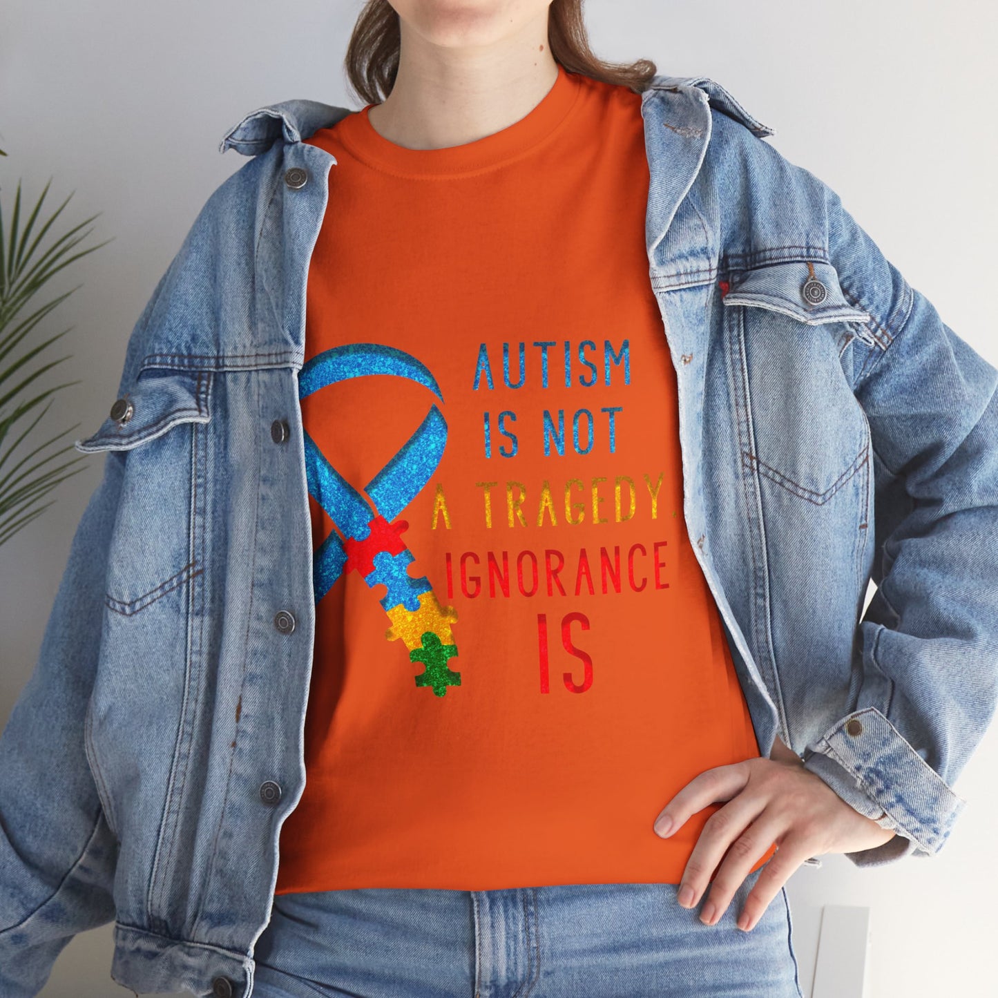 Autism is NOT a Tragedy IGNORANCE is T-shirt Unisex Heavy Cotton