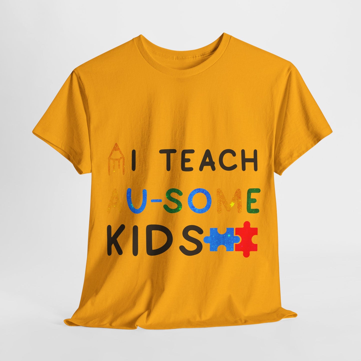 Autism I TEACH AU-SOME KIDS T-shirt Unisex Heavy Cotton