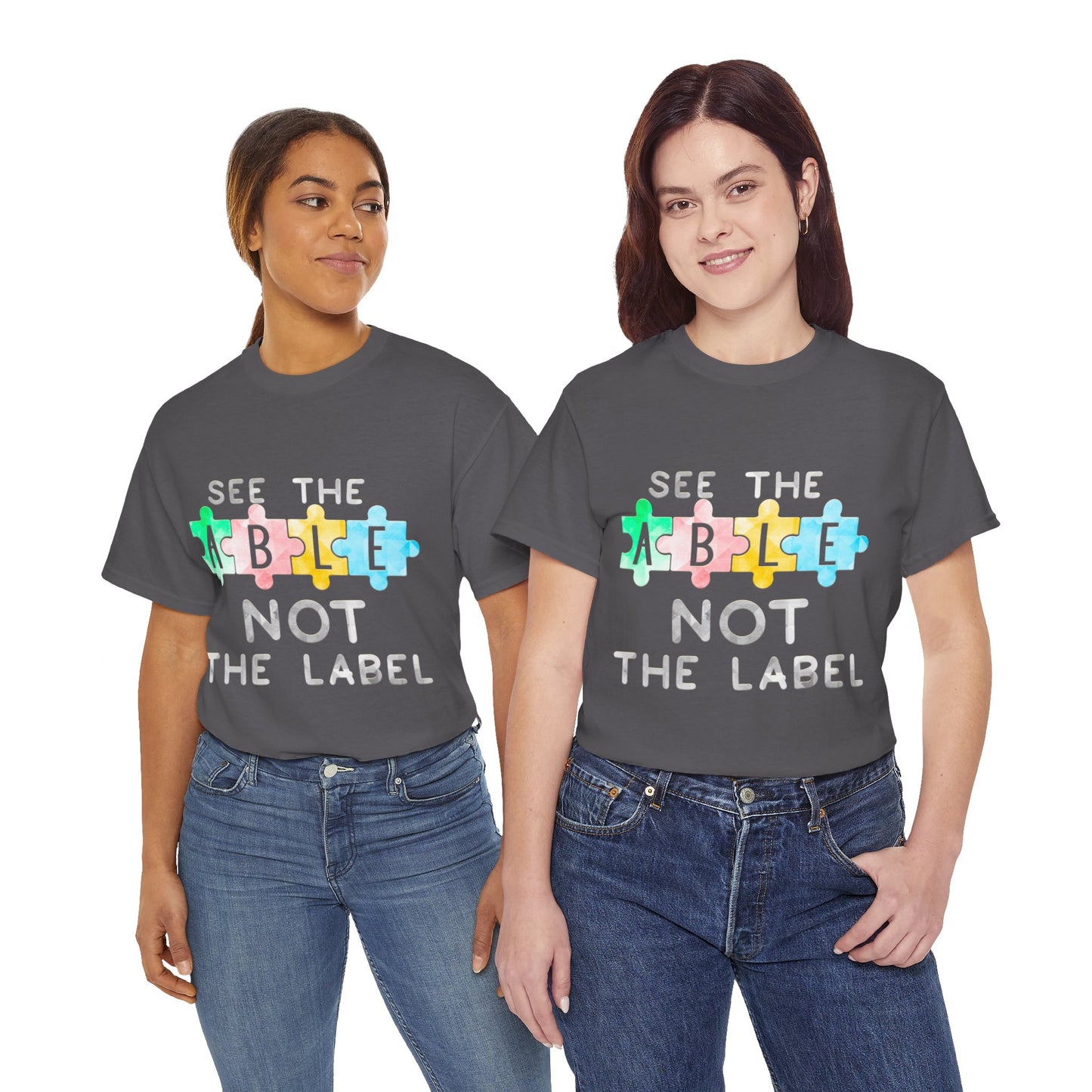 Autism SEE THE ABLE NOT THE LABEL T-shirt Unisex Heavy Cotton