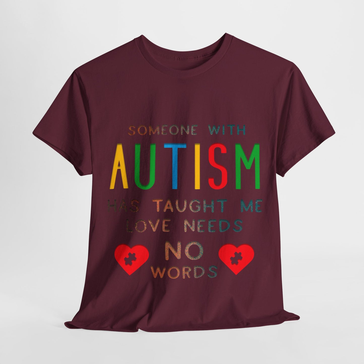 Autism Someone with Autism has Taught Me Love Needs No Words T-shirt Unisex Heavy Cotton