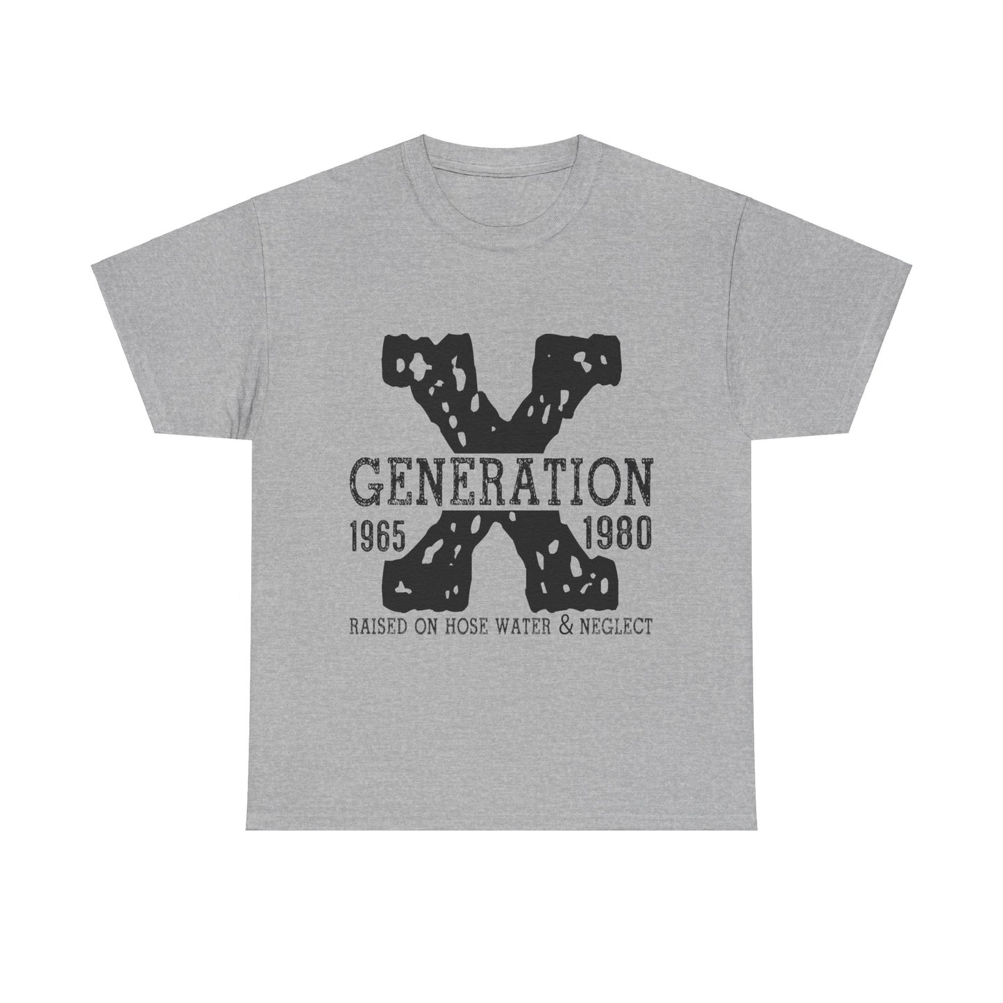 Copy of GEN X Raised On Hose Water & Neglect Tshirt Unisex Heavy Cotton