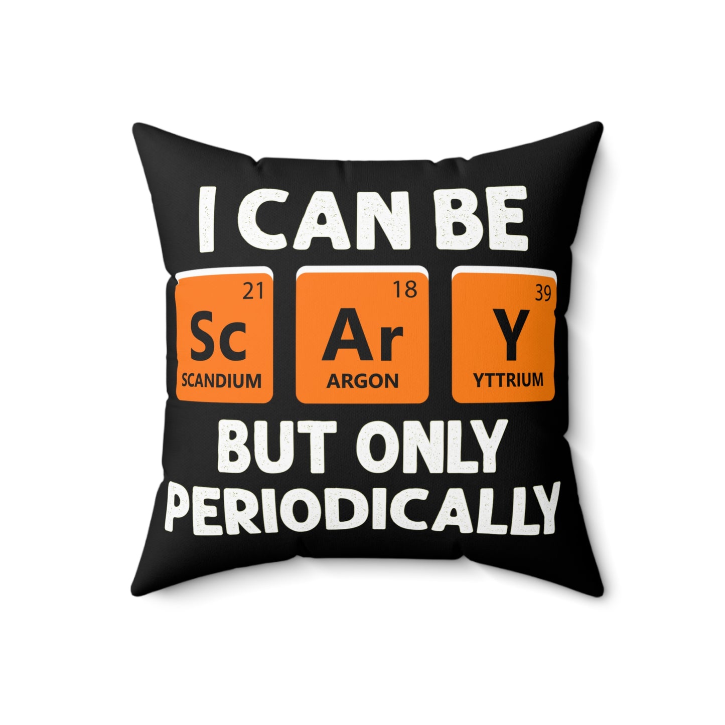I can be Scary But only Periodically Funny Halloween Spun Polyester Square Pillow