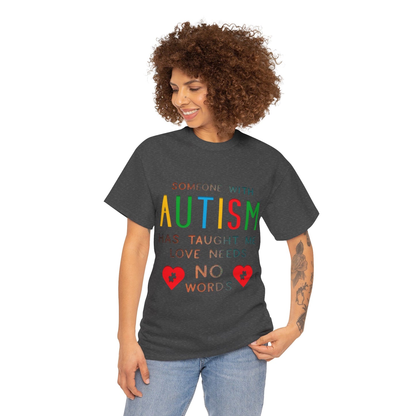 Autism Someone with Autism has Taught Me Love Needs No Words T-shirt Unisex Heavy Cotton