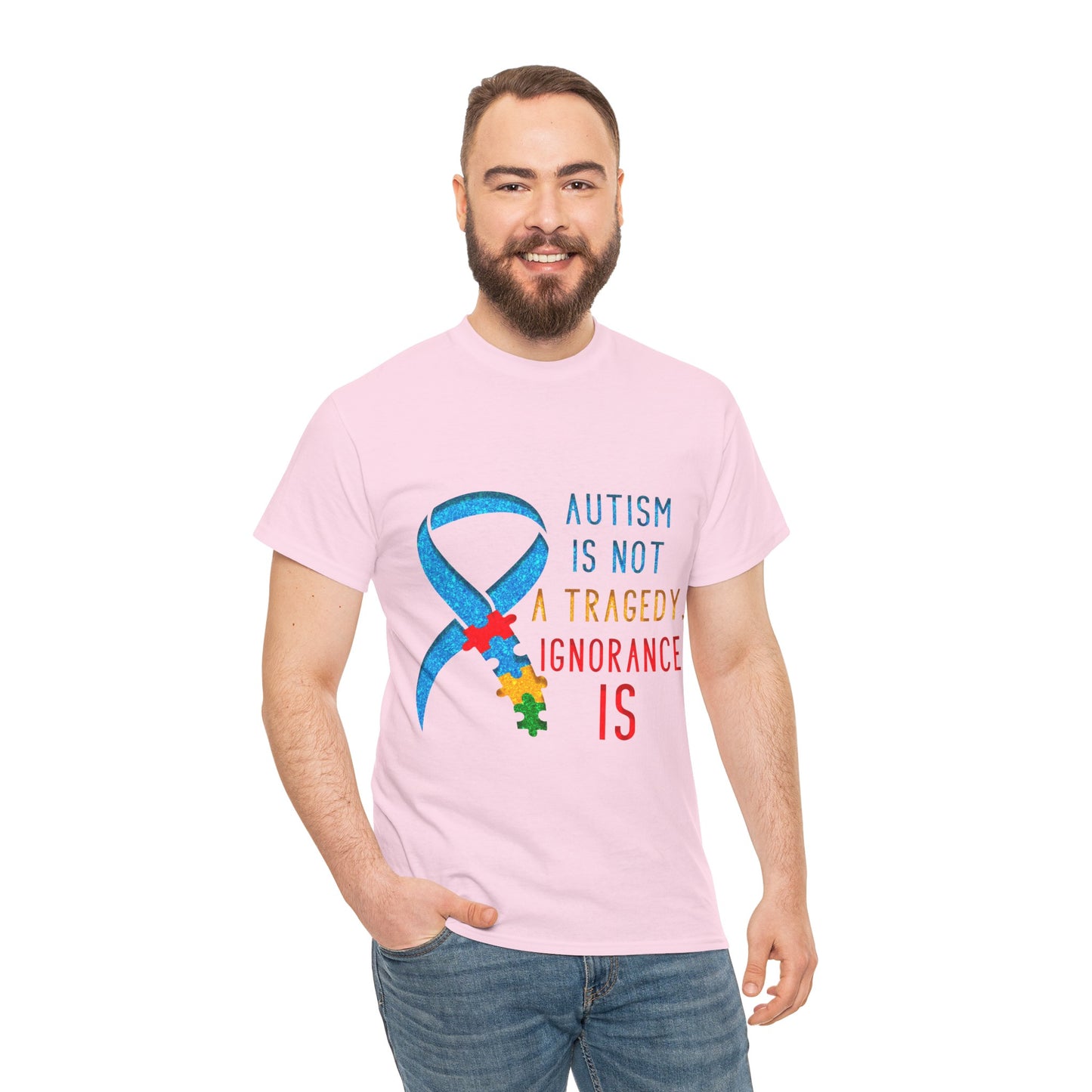 Autism is NOT a Tragedy IGNORANCE is T-shirt Unisex Heavy Cotton