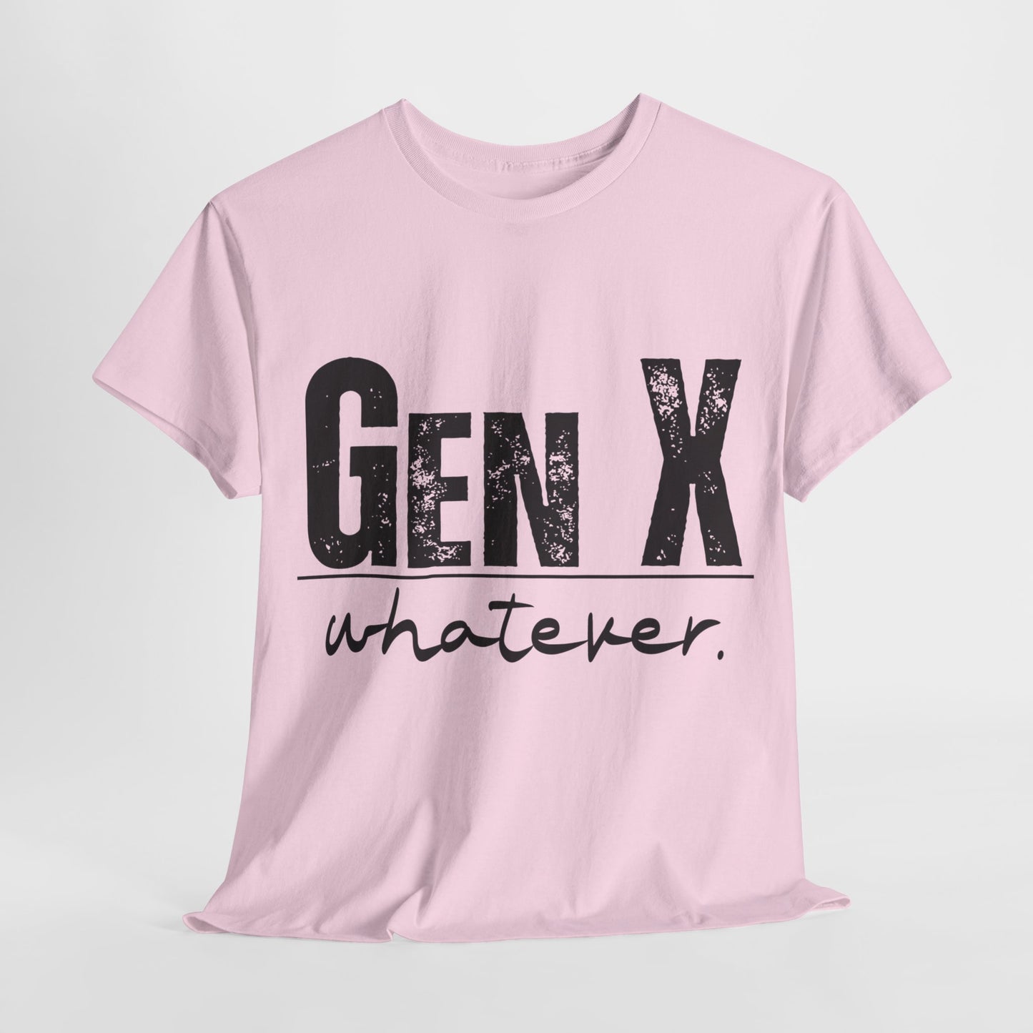 GEN X Whatever Unisex Heavy Cotton T-Shirt