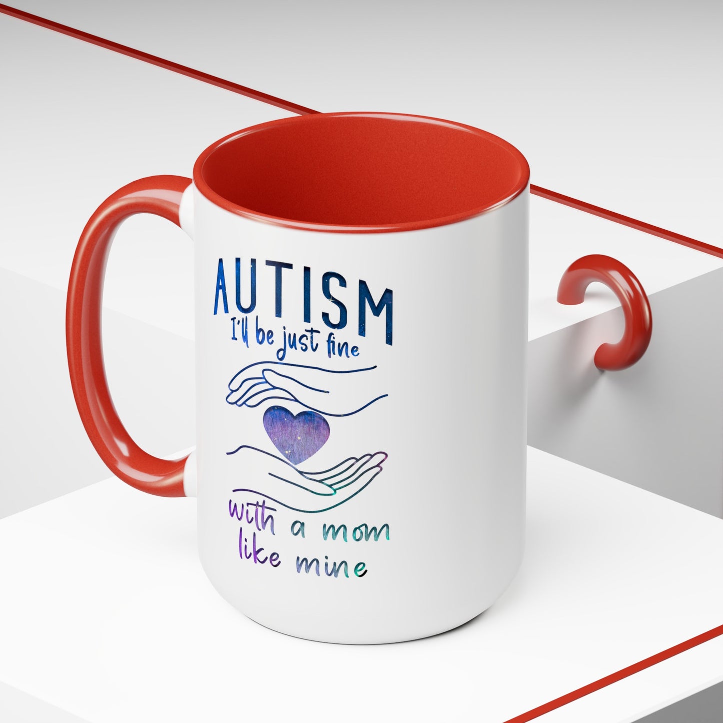Autism I'll Be Just Fine with a Mom Like Mine 15oz Coffee Mug