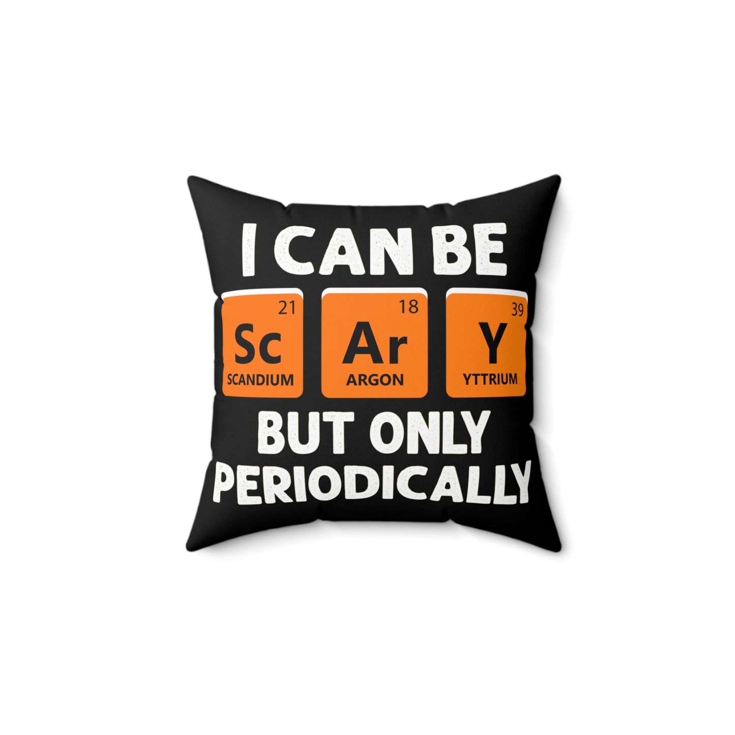 I can be Scary But only Periodically Funny Halloween Spun Polyester Square Pillow