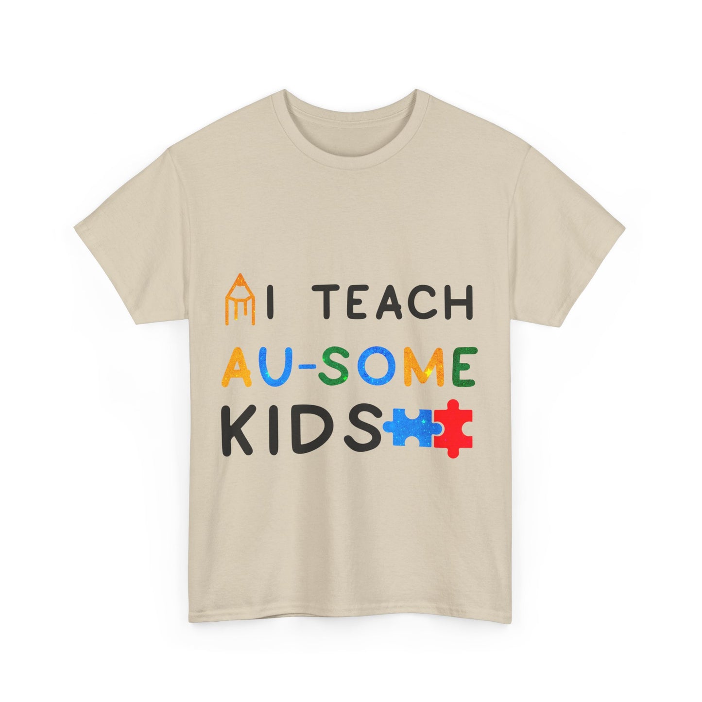 Autism I TEACH AU-SOME KIDS T-shirt Unisex Heavy Cotton