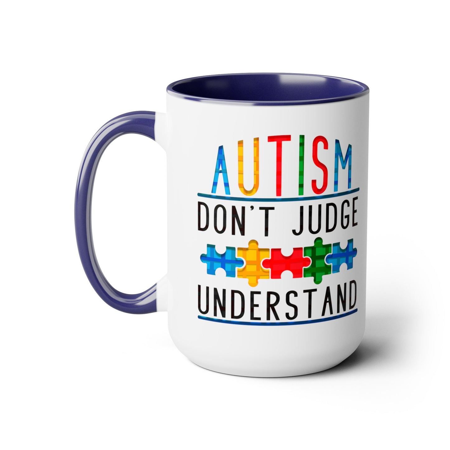 Autism Don't Judge Understand T-shirt 15oz Coffee Mug