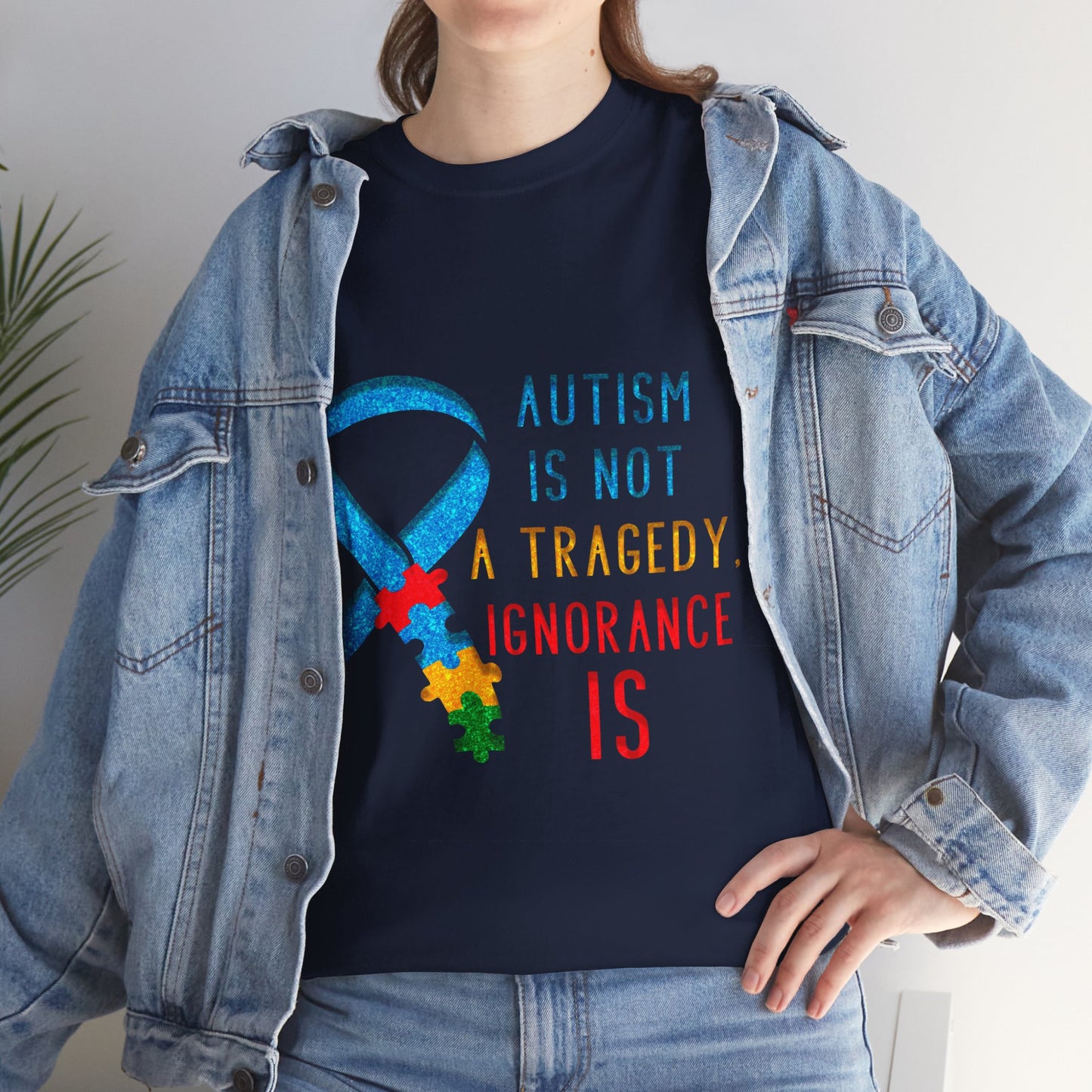 Autism is NOT a Tragedy IGNORANCE is T-shirt Unisex Heavy Cotton