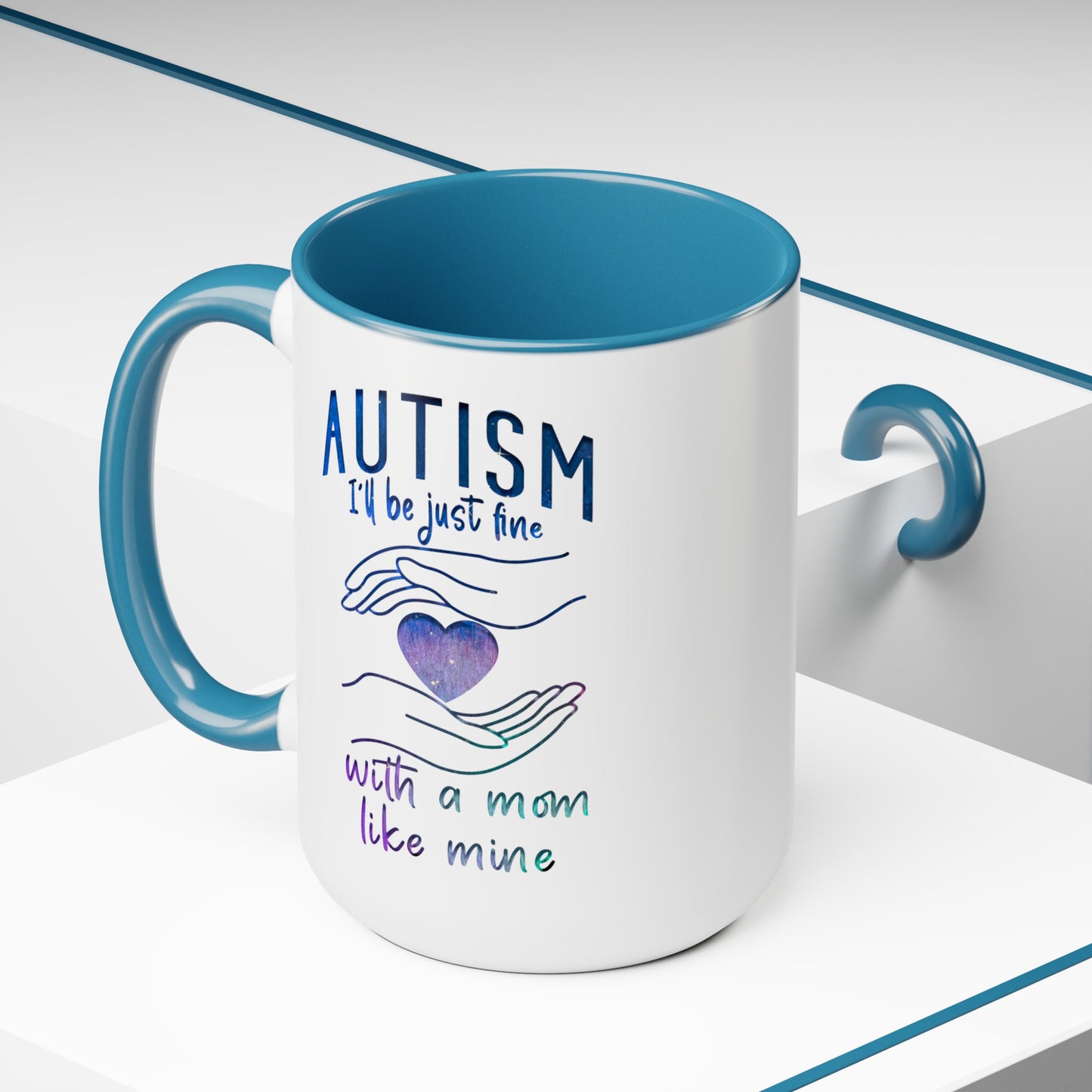 Autism I'll Be Just Fine with a Mom Like Mine 15oz Coffee Mug