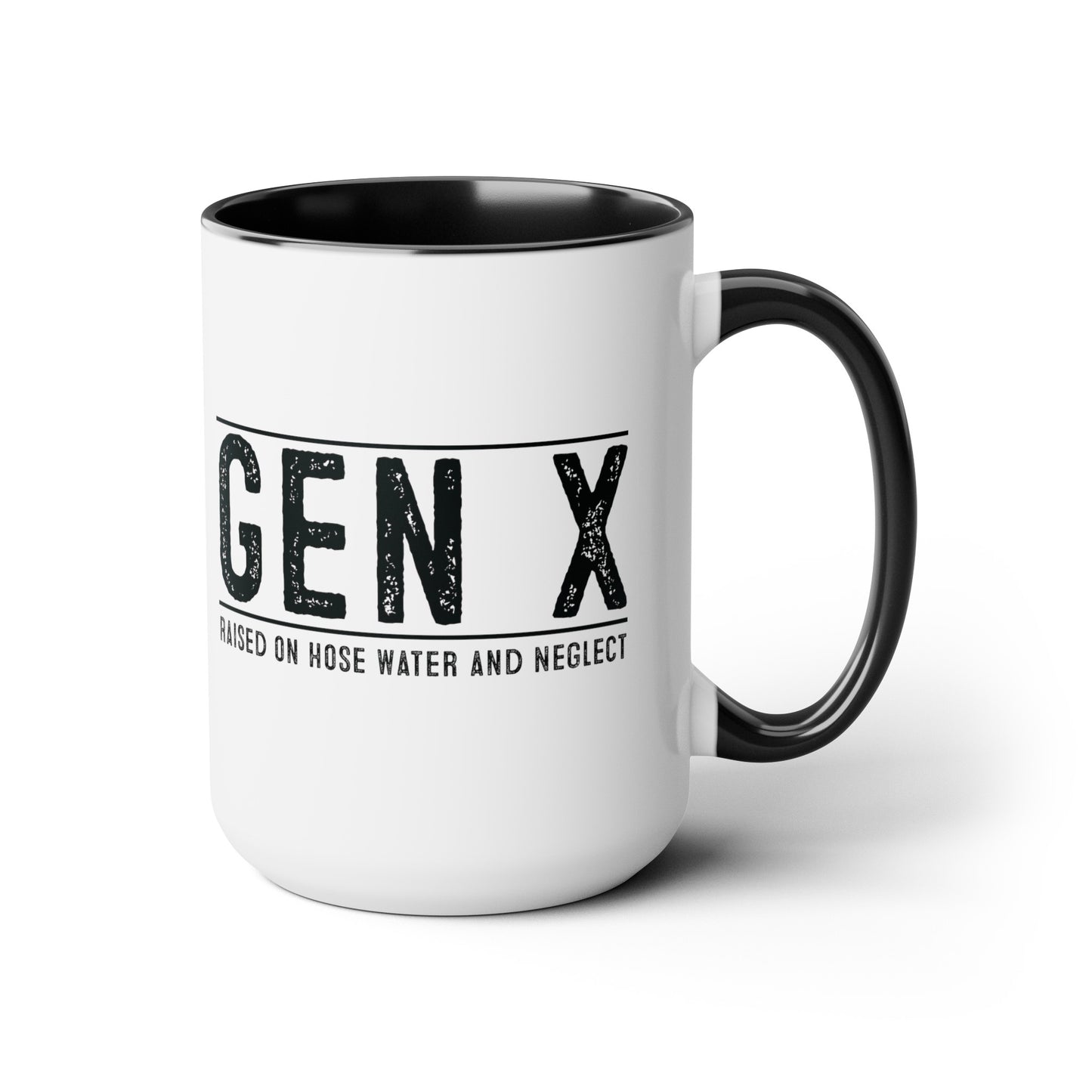 GEN X Raised On Hose Water & Neglect 15oz Coffee Mug
