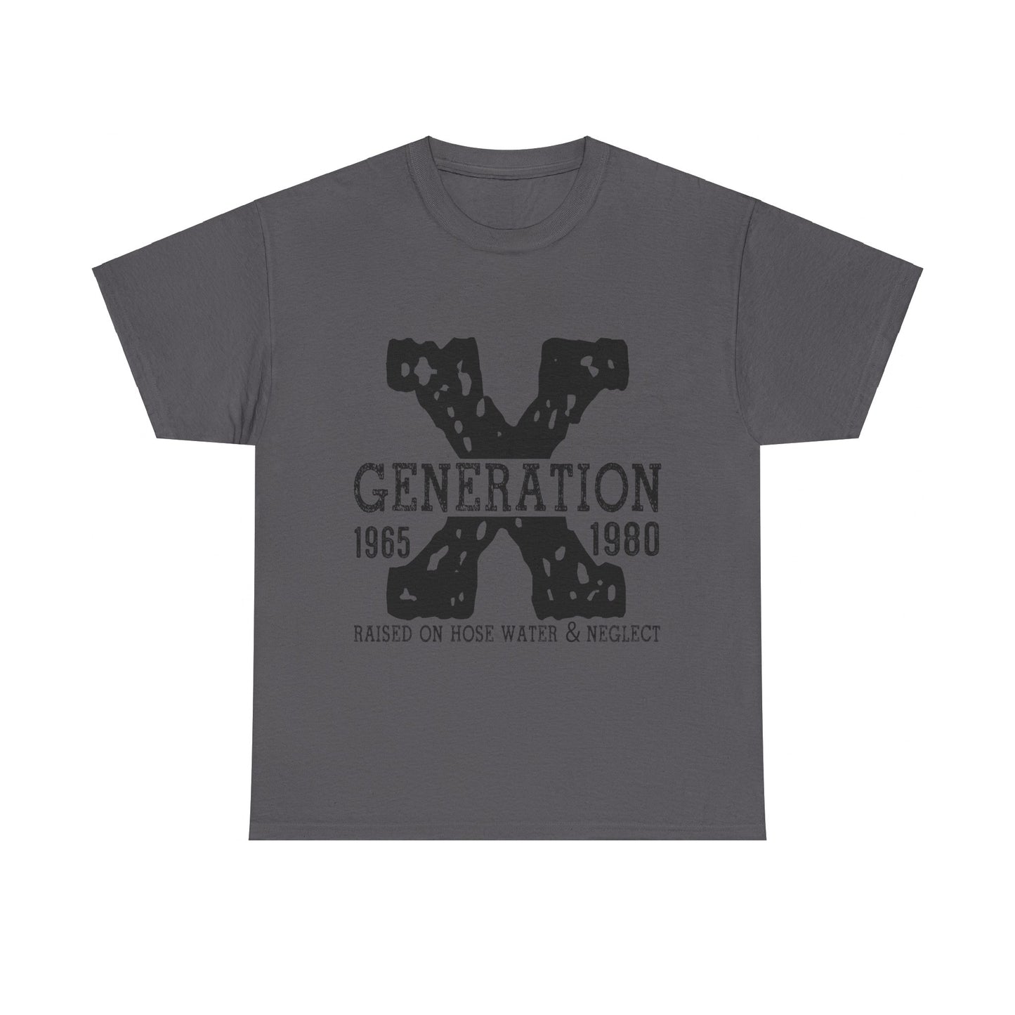 Copy of GEN X Raised On Hose Water & Neglect Tshirt Unisex Heavy Cotton