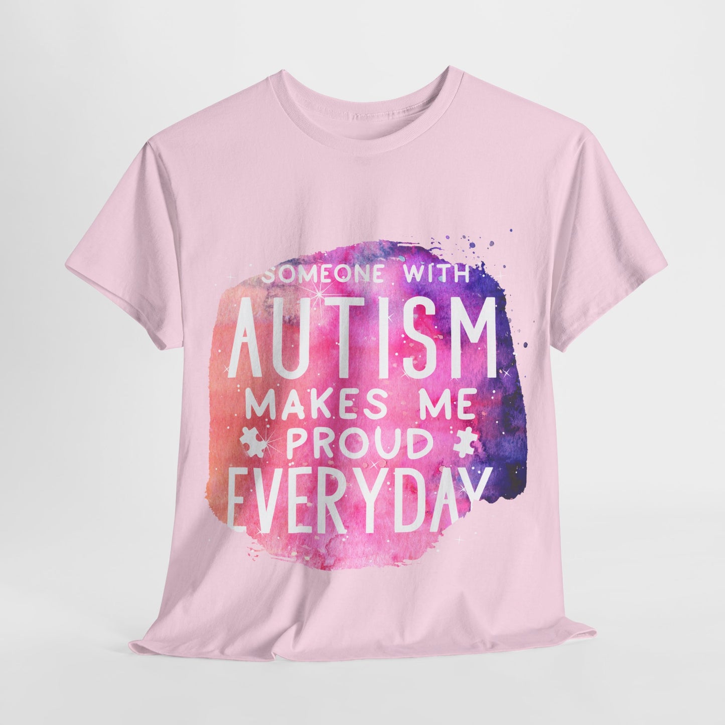 Autism Someone with Autism Makes Me Proud Everyday T-shirt Unisex Heavy Cotton