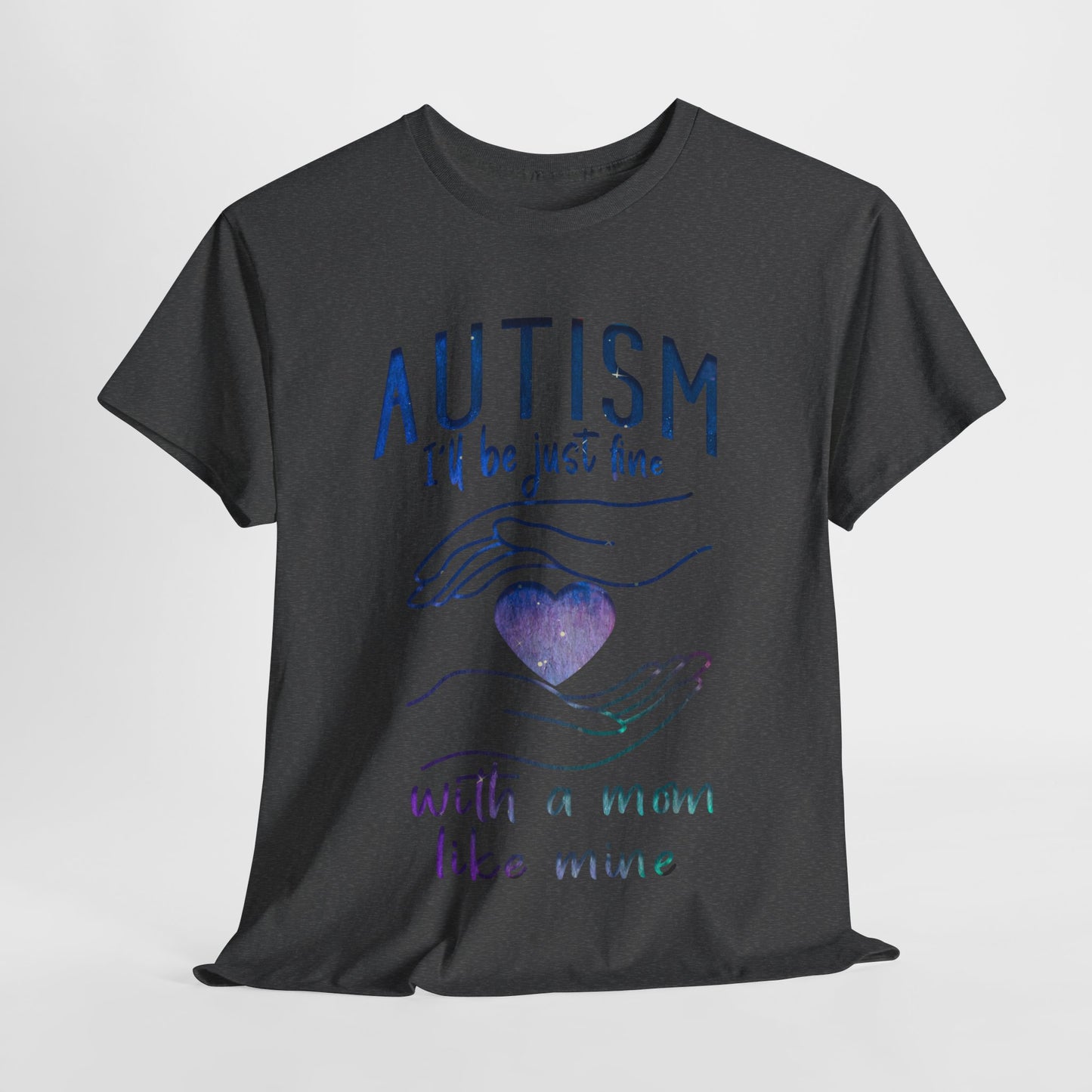 Autism I'll Be Just Fine with a Mom Like Mine T-shirt Unisex Heavy Cotton
