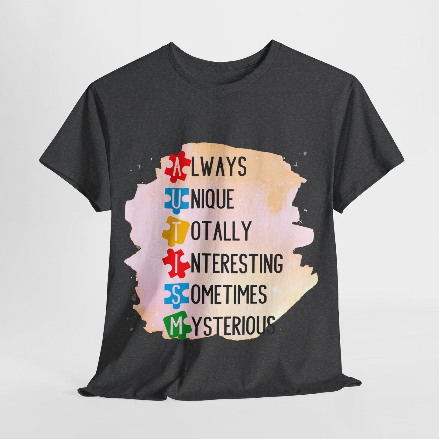 Autism Always Unique Totally Interesting Sometimes Mysterious T-shirt Unisex Heavy Cotton