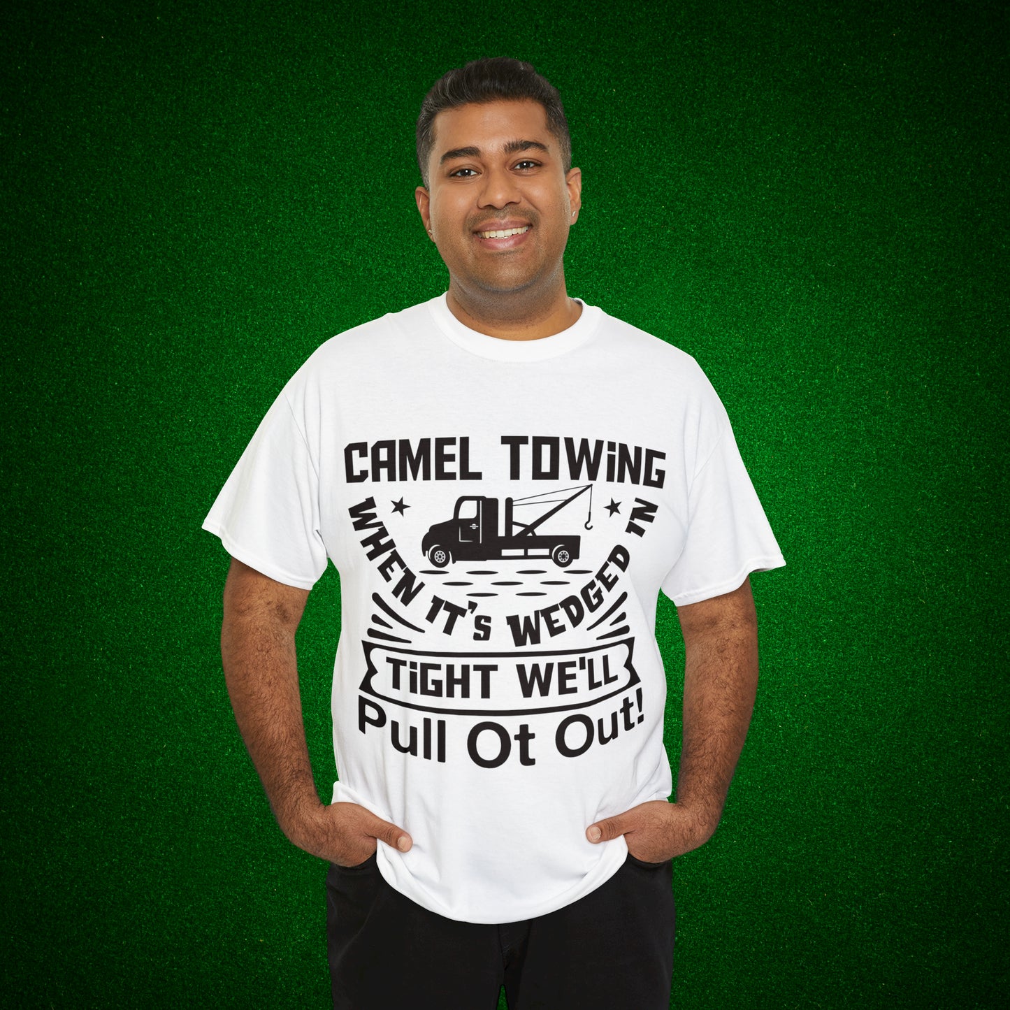Camel Towing When its wedged in tight we'll pull it out T-Shirt