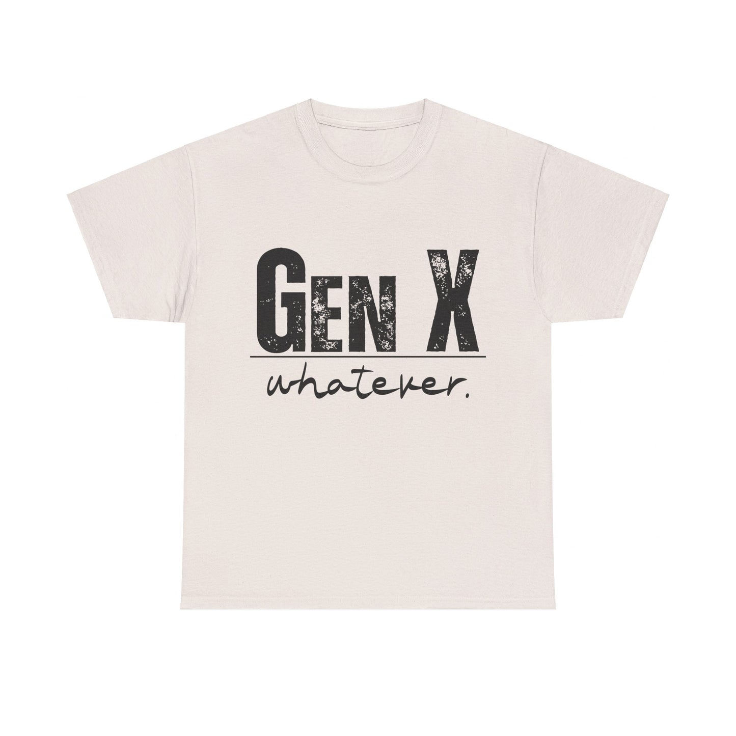 GEN X Whatever Unisex Heavy Cotton T-Shirt