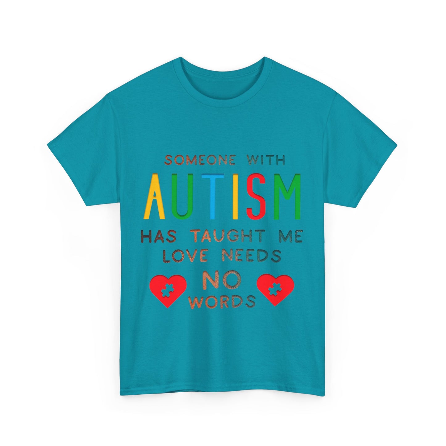 Autism Someone with Autism has Taught Me Love Needs No Words T-shirt Unisex Heavy Cotton