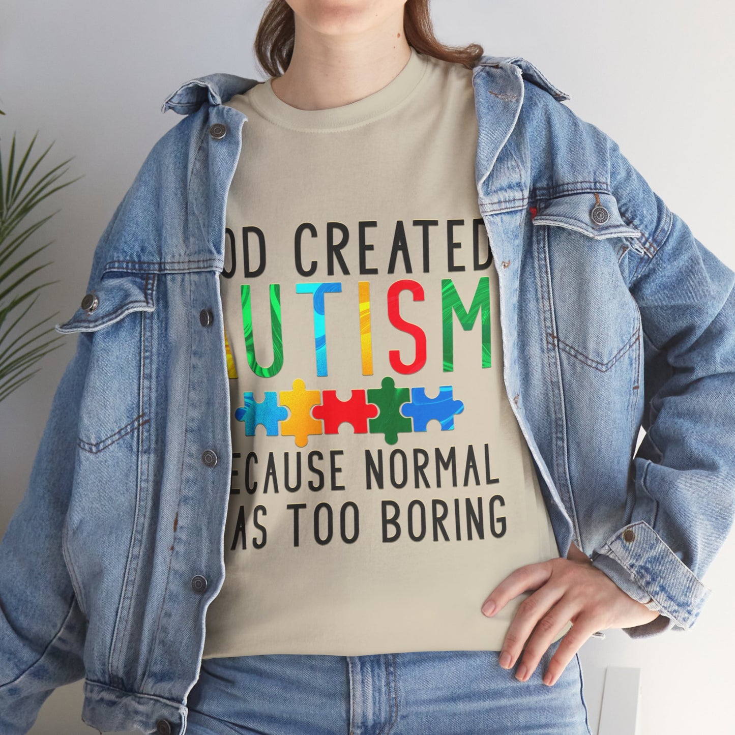 God Created Autism Because Normal Was Too Boring T-shirt Unisex Heavy Cotton