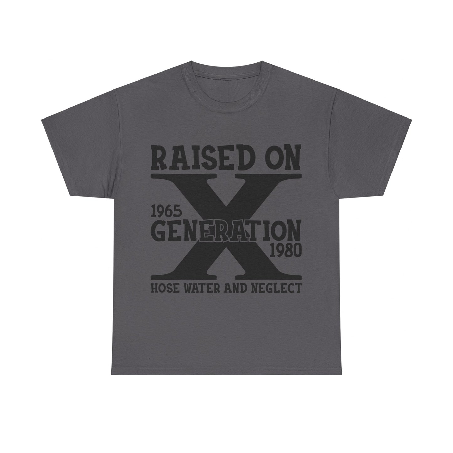 GEN X Raised On Hose Water & Neglect Tshirt Unisex Heavy Cotton