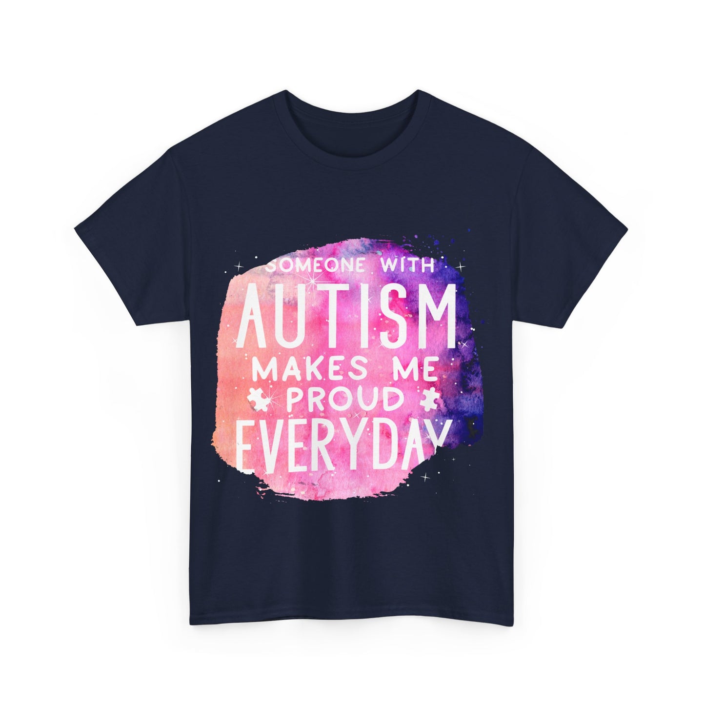 Autism Someone with Autism Makes Me Proud Everyday T-shirt Unisex Heavy Cotton