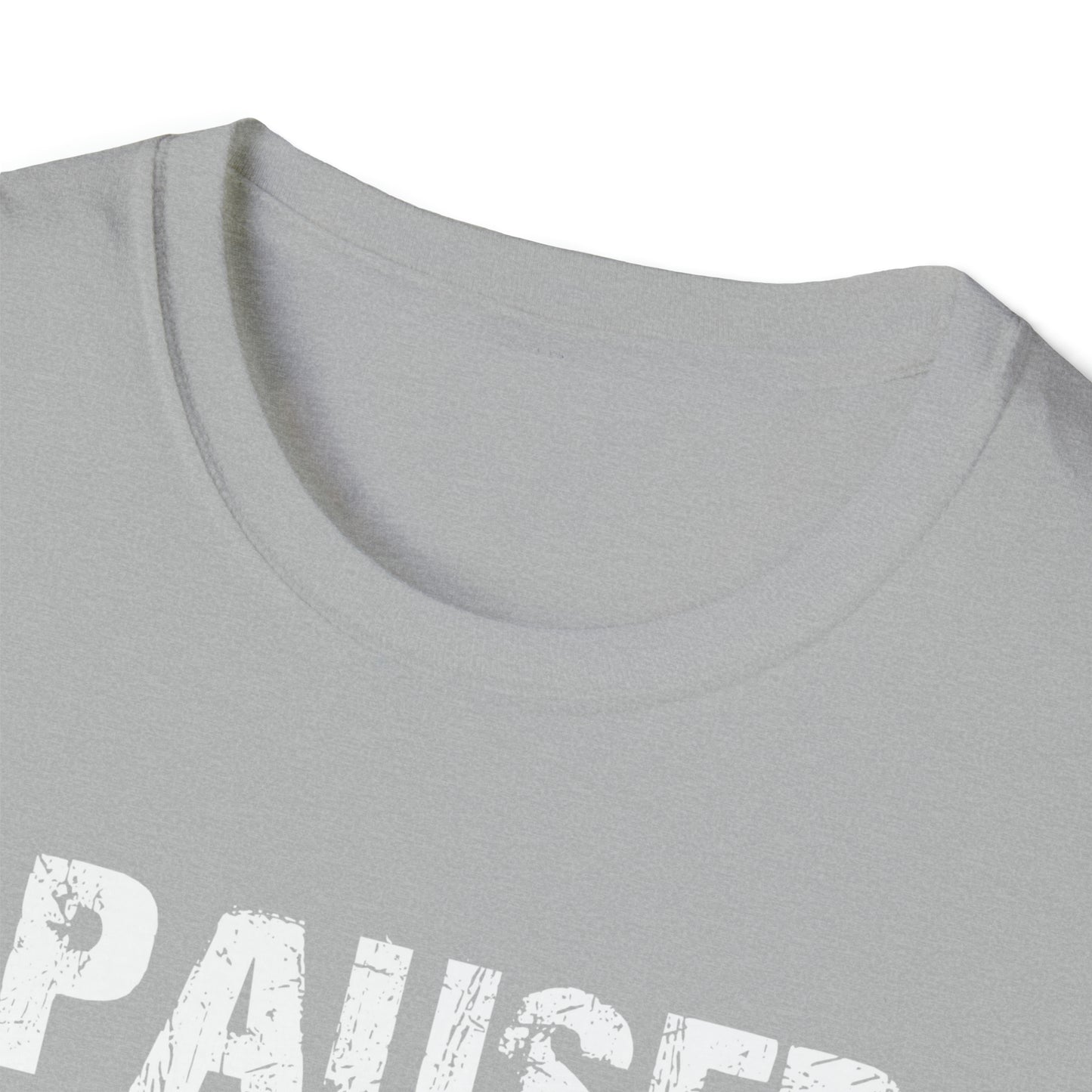 I paused my game to be here T-Shirt Gamers Life