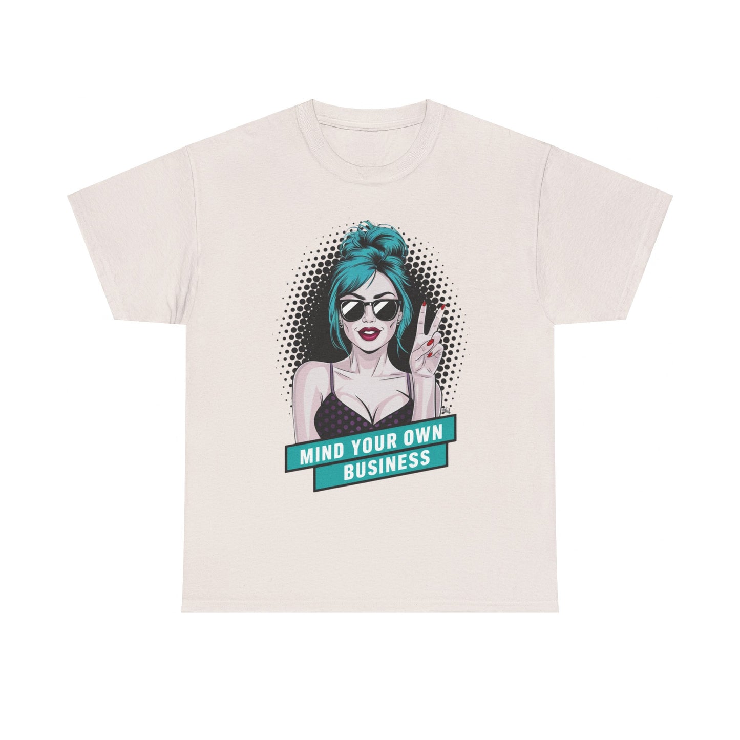Sexy PopArt Girl Mind Your Own Business Tshirt unisex heavy cotton