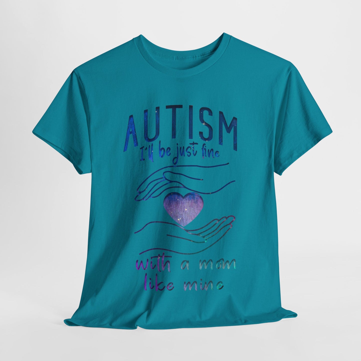 Autism I'll Be Just Fine with a Mom Like Mine T-shirt Unisex Heavy Cotton