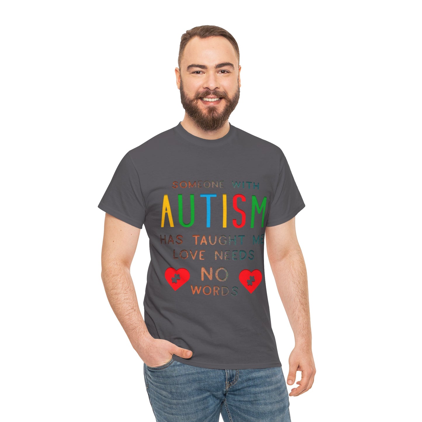 Autism Someone with Autism has Taught Me Love Needs No Words T-shirt Unisex Heavy Cotton