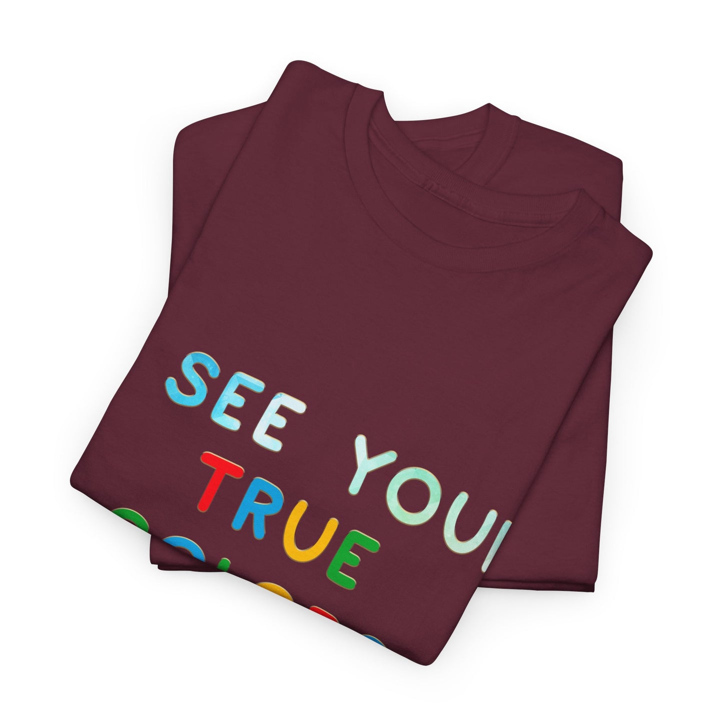 Autism I See Your True Colors That's Why I Love you T-shirt Unisex Heavy Cotton