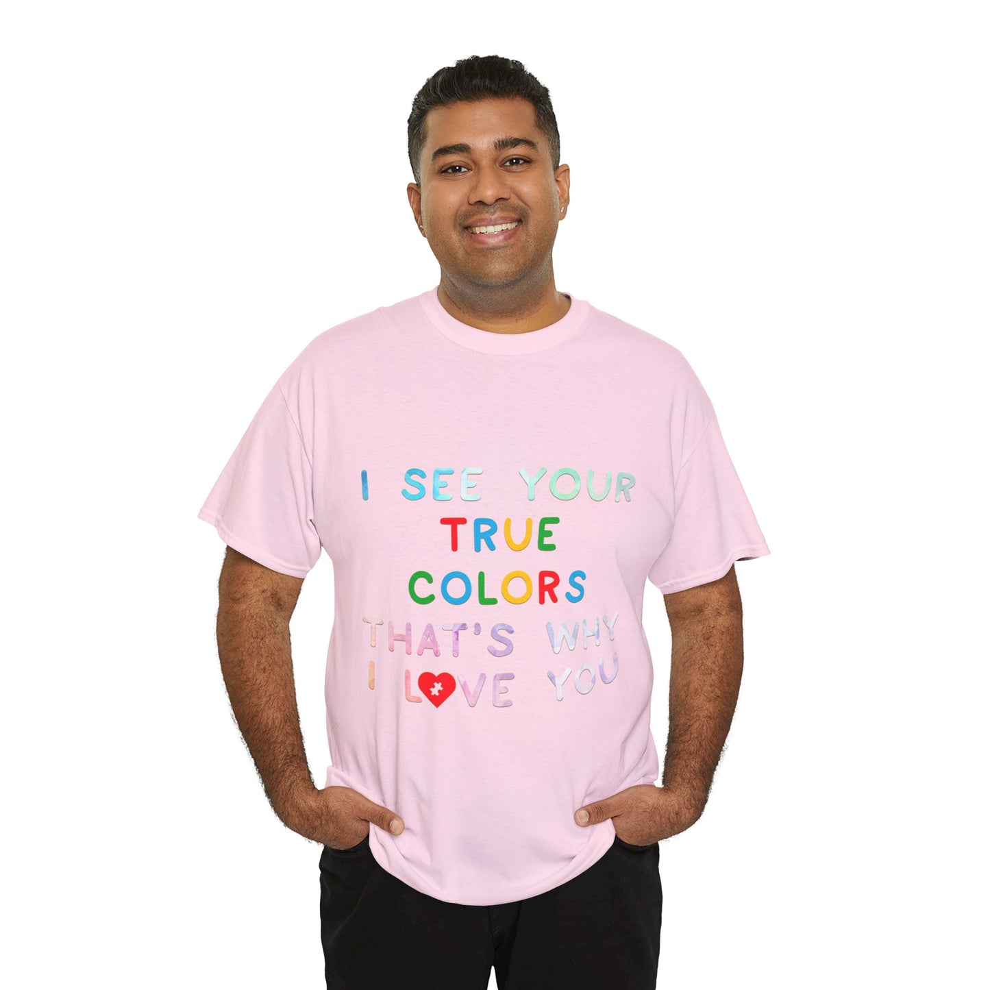 Autism I See Your True Colors That's Why I Love you T-shirt Unisex Heavy Cotton