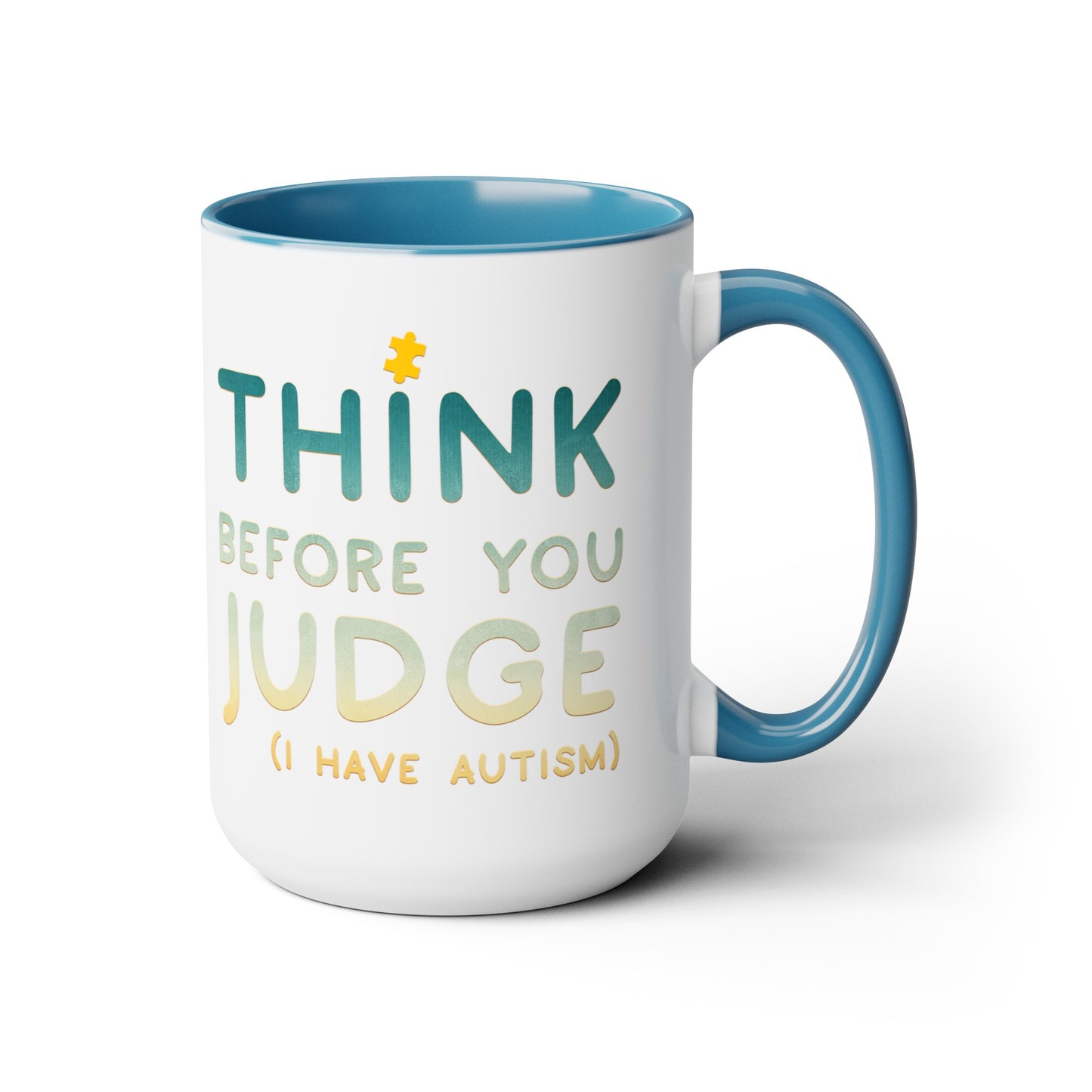 Think Before You Judge I have Autism 15oz Coffee Mug