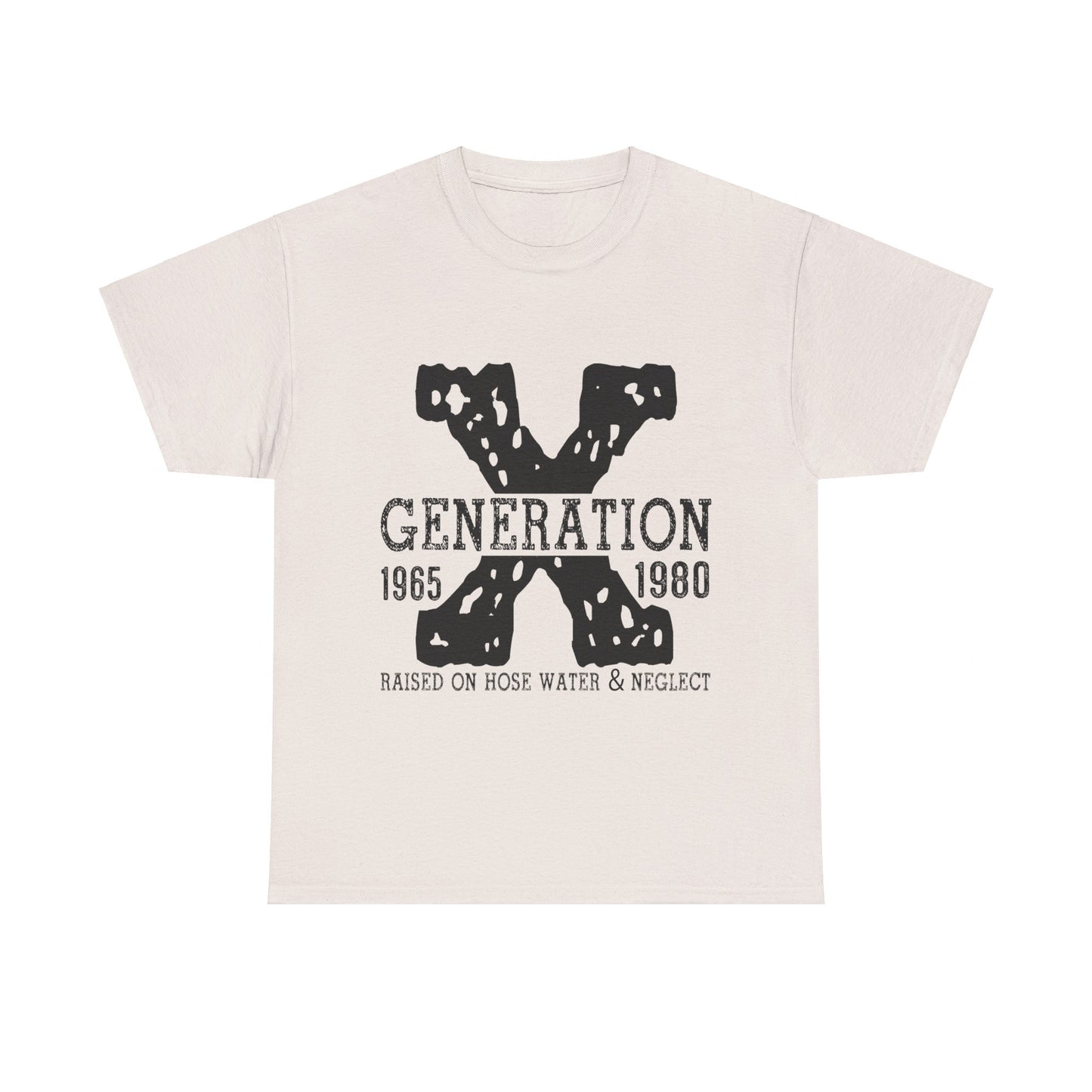 Copy of GEN X Raised On Hose Water & Neglect Tshirt Unisex Heavy Cotton