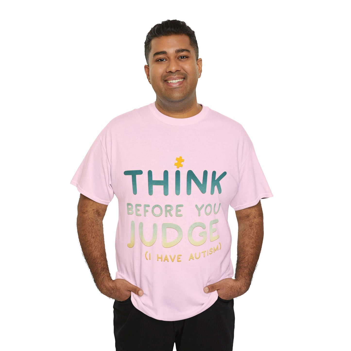Think Before You Judge I have Autism T-shirt Unisex Heavy Cotton