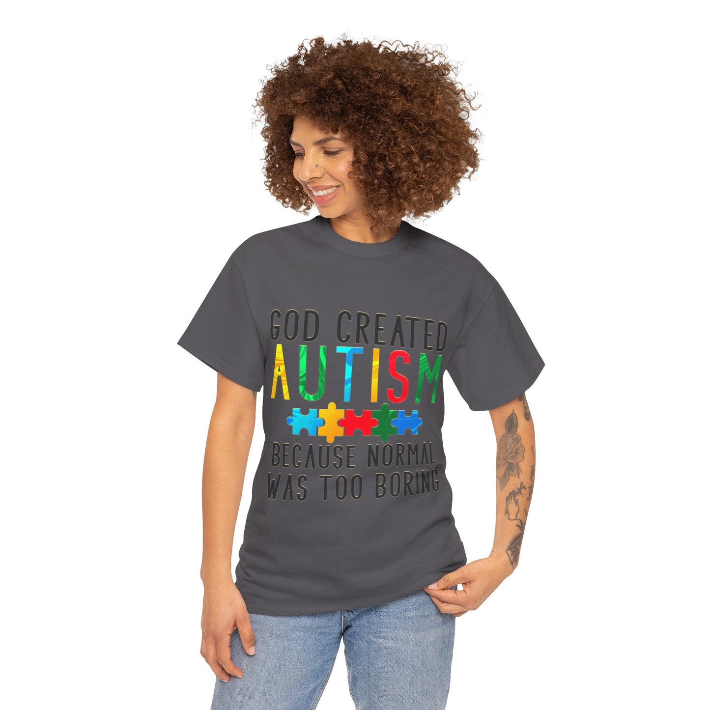 God Created Autism Because Normal Was Too Boring T-shirt Unisex Heavy Cotton