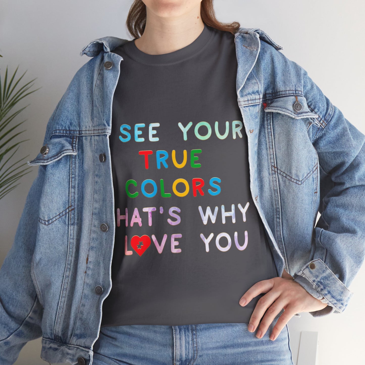 Autism I See Your True Colors That's Why I Love you T-shirt Unisex Heavy Cotton