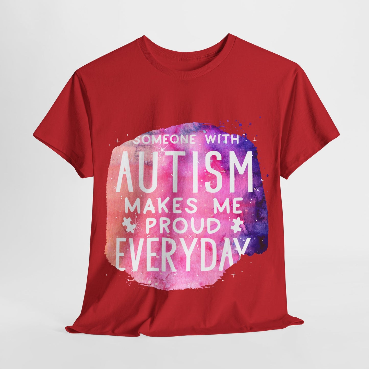 Autism Someone with Autism Makes Me Proud Everyday T-shirt Unisex Heavy Cotton