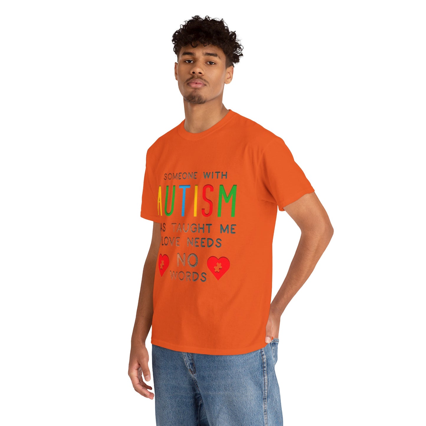 Autism Someone with Autism has Taught Me Love Needs No Words T-shirt Unisex Heavy Cotton