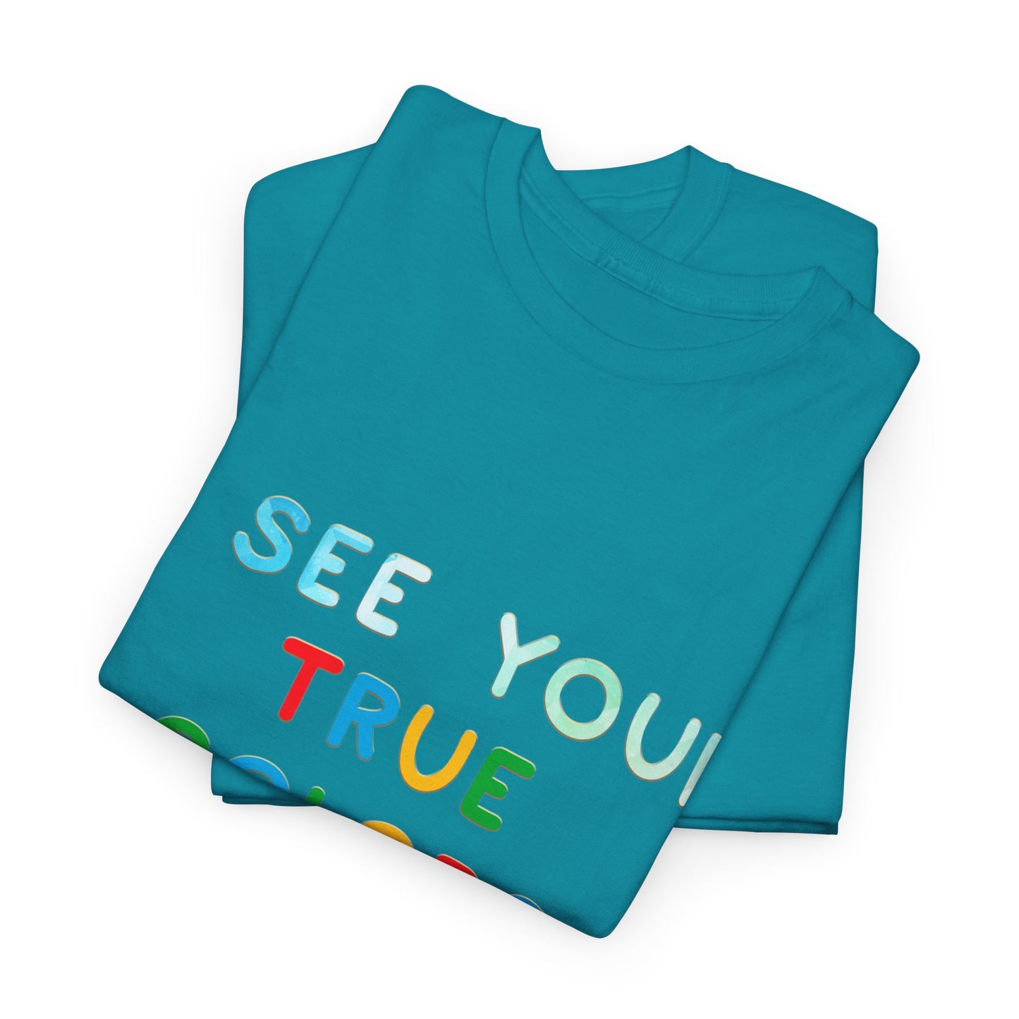 Autism I See Your True Colors That's Why I Love you T-shirt Unisex Heavy Cotton