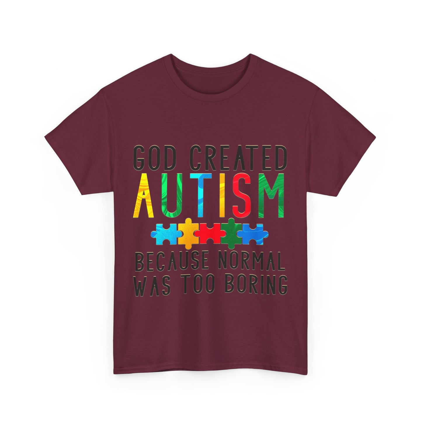 God Created Autism Because Normal Was Too Boring T-shirt Unisex Heavy Cotton